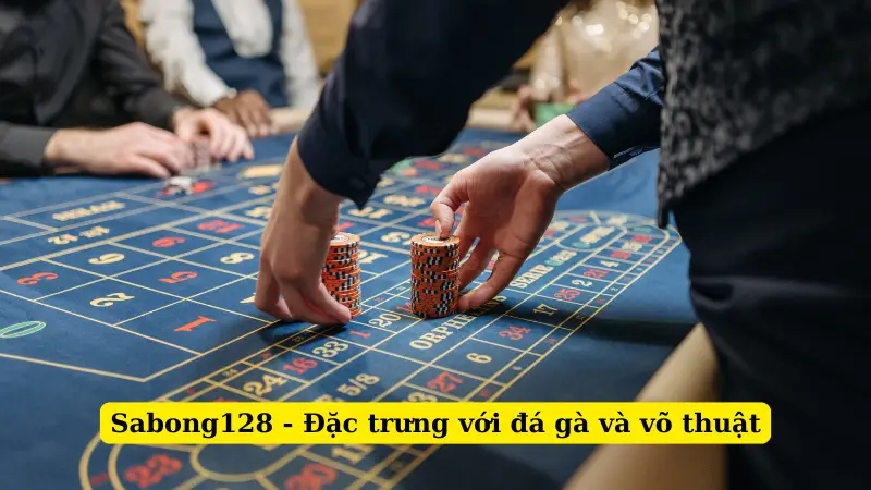 Sabong128 - Đặc trưng với đá gà và võ thuật