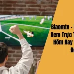 Biaomtv - Lựa Chọn Để Xem Trực Tiếp Bóng Đá Hôm Nay Không Gián Đoạn